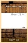 Octave Mirbeau, Mirbeau-O - Theatre. tome 1
