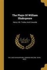 Edmond Malone, Isaac Reed, William Shakespeare - The Plays Of William Shakspeare: Henry Viii. Troilus And Cressida