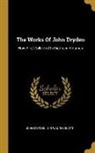 John Dryden, Sir Walter Scott - The Works Of John Dryden: Now First Collected In Eighteen Volumes