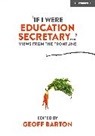 Geoff Barton, Geoff Barton - 'If I Were Education Secretary...': Views from the frontline