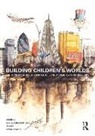 Torsten Rudd Schmiedeknecht, Emma Hayward, Hayward Emma, Jill Rudd, Rudd Jill, Torsten Schmiedeknecht... - Building Childrens Worlds