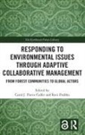 Carol J. Pierce Prabhu Colfer, Carol J. Pierce Colfer, Colfer Carol J. Pierce, Ravi Prabhu, Prabhu Ravi - Responding to Environmental Issues Through Adaptive Collaborative