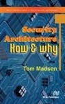 Tom Madsen - Security Architecture � How & Why
