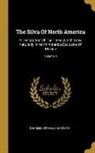 Charles Sprague Sargent - The Silva Of North America: A Description Of The Trees Which Grow Naturally In North America Exclusive Of Mexico; Volume 4