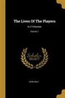 John Galt - The Lives Of The Players: In 2 Volumes; Volume 1