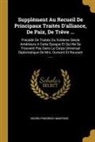 Georg Friedrich Martens - Supplément Au Recueil De Principaux Traités D'alliance, De Paix, De Trêve ...: Précédé De Traités Du Xviiième Siècle Antérieurs A Cette Époque Et Qui