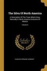 Charles Sprague Sargent - The Silva Of North America: A Description Of The Trees Which Grow Naturally In North America Exclusive Of Mexico; Volume 9