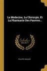 Philippe Hecquet - La Medecine, La Chirurgie, Et La Pharmacie Des Pauvres