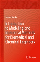 Edward Gatzke - Introduction to Modeling and Numerical Methods for Biomedical and Chemical Engineers