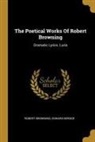 Edward Berdoe, Robert Browning - The Poetical Works Of Robert Browning: Dramatic Lyrics. Luria