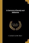Walter Jerrold, R. M. Leonard - A Century of Parody and Imitation