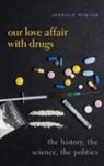 Jerrold Winter, Jerrold (Professor of Pharmacology and Tox Winter, Winter Jerrold - Our Love Affair With Drugs