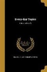 J. G. (Josiah Gilbert) Holland, J. G. (Josiah Gilbert) 1819-18 Holland - Every-day Topics: A Book of Briefs