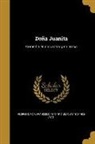 Joaquin Abati, Joaquín Abati, Francisco Flores Garcia, Francisco Flores García - Doña Juanita: Comedia en dos actos y en prosa