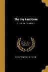 Arthur Wing Pinero, Arthur Wing Sir Pinero - The Gay Lord Quex: A Comedy in Four Acts