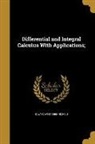 Edward West Nichols, Edward West 1858 Nichols - Differential and Integral Calculus With Applications