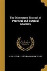 William Hunt, William 1825-1896 Hunt, Erasmus Wilson, Erasmus Sir Wilson - The Dissectors' Manual of Practical and Surgical Anatomy