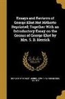 George Eliot, George 1819-1880 Eliot, Sophia M'Ilvaine Bledsoe Herrick, Sophia M'Ilvaine Bledsoe 1837 Herrick - Essays and Reviews of George Eliot Not Hitherto Reprinted; Together With an Introductory Essay on the Genius of George Eliot by Mrs. S. B. Herrick