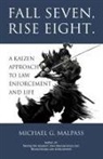 Michael G. Malpass - Fall Seven, Rise Eight. A Kaizen Approach to Law Enforcement and Life