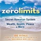 Ihaleakaia Hew Len, Joe Vitale, Joe Vitale - Zero Limits: The Secret Hawaiian System for Wealth, Health, Peace, and More (Hörbuch)