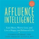 Stephen Goldbart, Joan Indursky Difuria, Sean Pratt - Affluence Intelligence Lib/E: Earn More, Worry Less, and Live a Happy and Balanced Life (Hörbuch)