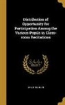 Ernest Horn, Ernest 1882 Horn - Distribution of Opportunity for Participation Among the Various Pupils in Class-room Recitations