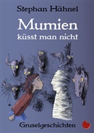 Stephan Hähnel, Marén Gröschel - Mumien küsst man nicht