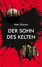 Peter Thönnes - Der Sohn des Kelten
