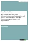 Anna-Katharina Klee - Was versteht man unter einer lebensweltorientierten Sozialen Arbeit und welche Bedeutung findet sie in der Heimerziehung von Kindern und Jugendlichen?