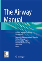 Prasanna Udupi Bidkar, Anju Gupta, Nishkarsh Gupta, Debendra Kumar Tripathy, Raveendra Shankaranarayana Ubaradka, Prasanna Udupi Bidkar et al - The Airway Manual