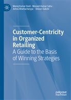 BHATTACHARYYA, Jishnu Bhattacharyya, Manoj Kumar Dash, Manash Kumar Sahu, Shivam Sakshi - Customer-Centricity in Organized Retailing