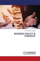 John N. N. Ugoani, Prof. John N. N. Ugoani - BUSINESS POLICY & STRATEGY