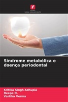 Deepa D., Kritika Singh Adhupia, Vartika Verma - Síndrome metabólica e doença periodontal