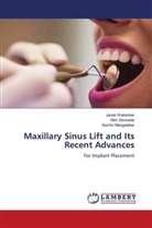 Nitin Gorwade, Sachin Mangalekar, Janak Wakankar - Maxillary Sinus Lift and Its Recent Advances