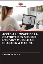 ABUBAKAR HAADI - ACCÈS À L'IMPACT DE LA GRATUITÉ DES SHS SUR L'ENFANT MUSULMAN GHANAIEN À MADINA