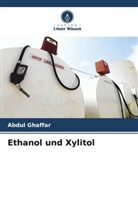 Abdul Ghaffar, Bushra Munir, Muhammad Yameen - Ethanol und Xylitol