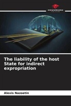 Alexis NAZOETIN - The liability of the host State for indirect expropriation