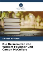Amédée Naounou - Die Reiserouten von William Faulkner und Carson McCullers