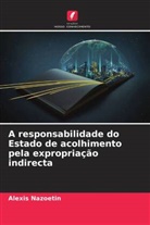 Alexis NAZOETIN - A responsabilidade do Estado de acolhimento pela expropriação indirecta