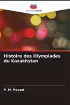 _. M. Maqsat, ¿. M. Maqsat - Histoire des Olympiades du Kazakhstan