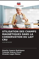 Omelio Cepero Rodriguez, Vicente Legrá Matos, Yolanda Suárez Perez - UTILISATION DES CHAMPS MAGNÉTIQUES DANS LA CONSERVATION DU LAIT CRU