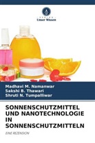 Sakshi B Thawari, Sakshi B. Thawari, Madhavi M Namanwar, Madhavi M. Namanwar, N Tumpalliwa, Shruti N. Tumpalliwar - SONNENSCHUTZMITTEL UND NANOTECHNOLOGIE IN SONNENSCHUTZMITTELN