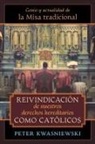Peter Kwasniewski - Reivindicación de nuestros derechos hereditarios como católicos