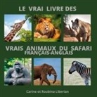 Carine Liberian, Roubina Liberian - Le vrai livre des animaux du safari