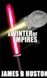 James Huston, James Bradford Huston - Winter of Empires