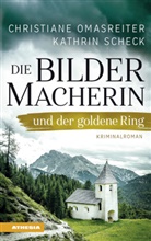 Christiane Omasreiter, Kathrin Scheck - Die Bildermacherin und der goldene Ring