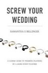 Samantha Bellinger - Screw Your Wedding