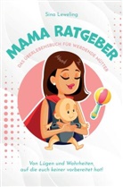 Sina Leweling, Sina Leweling - Mama Ratgeber - Das Überlebensbuch für werdende Mütter - Von Lügen und Wahrheiten, auf die euch keiner vorbereitet hat!