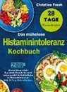 Christine Freeh - Das mühelose Histaminintoleranz Kochbuch
