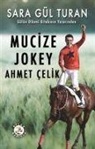 Sara Gül Turan - Mucize Jokey Ahmet Celik